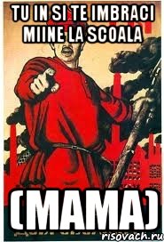 Tu in si te imbraci miine la scoala (MAMA)