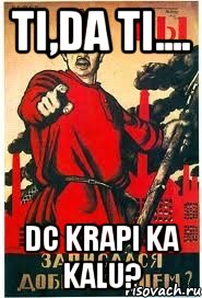 ti,da ti.... dc krapi ka kalu?