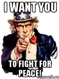 I WANT YOU TO FIGHT FOR PEACE!, Мем а ты