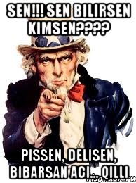 Sen!!! Sen bilirsen kimsen???? Pissen, delisen, bibarsan aci... QILLI, Мем а ты