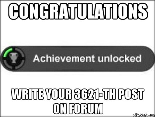 Congratulations Write your 3621-th post on forum, Мем achievement unlocked