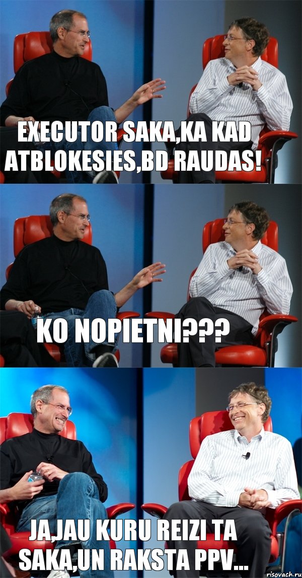 Executor saka,ka kad atblokesies,BD raudas! Ko nopietni??? Ja,jau kuru reizi ta saka,un raksta ppv..., Комикс Стив Джобс и Билл Гейтс (3 зоны)