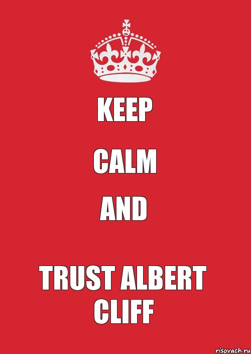 KEEP CALM AND TRUST ALBERT CLIFF, Комикс Keep Calm 3