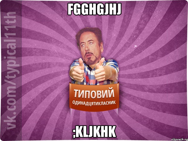 fgghgjhj ;kljkhk