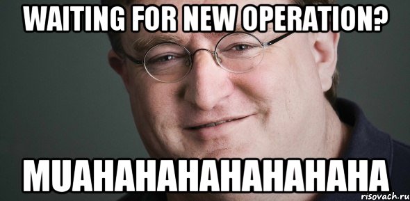 waiting for new operation? MUAHAHAHAHAHAHAHA, Мем Гейб Ньюэлл