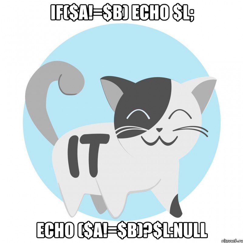 if($a!=$b) echo $l; echo ($a!=$b)?$l:null