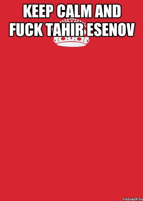 keep calm and fuck Tahir Esenov , Комикс Keep Calm 3