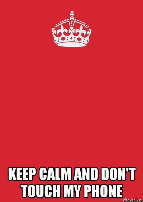  Keep calm and don't touch my phone, Комикс Keep Calm 3