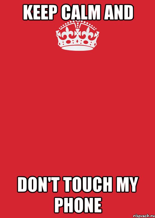 Keep calm and Don't touch my phone, Комикс Keep Calm 3