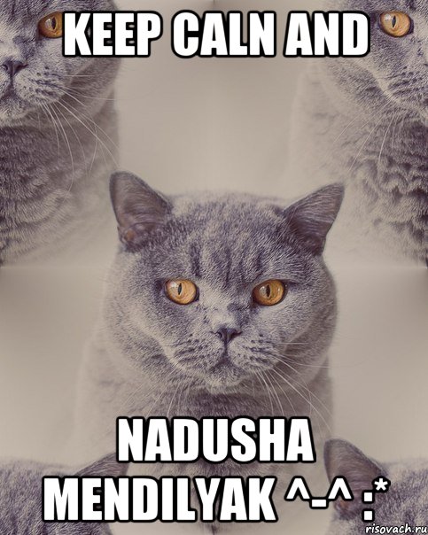 KEEP CALN AND NADUSHA MENDILYAK ^-^ :*