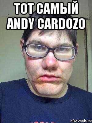 Тот самый Andy Cardozo , Мем красавчик