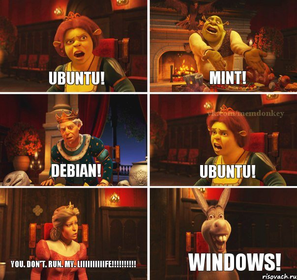 Ubuntu! Mint! Debian! UBUNTU! You. Don't. Run. My. Liiiiiiiiiife!!!!!!!!!! WINDOWS!, Комикс  Шрек Фиона Гарольд Осел