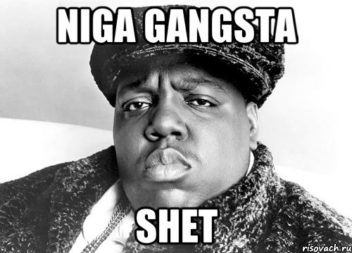 NIGA GANGSTA SHET, Мем Нига