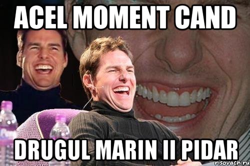 Acel moment cand Drugul Marin ii pidar, Мем том круз