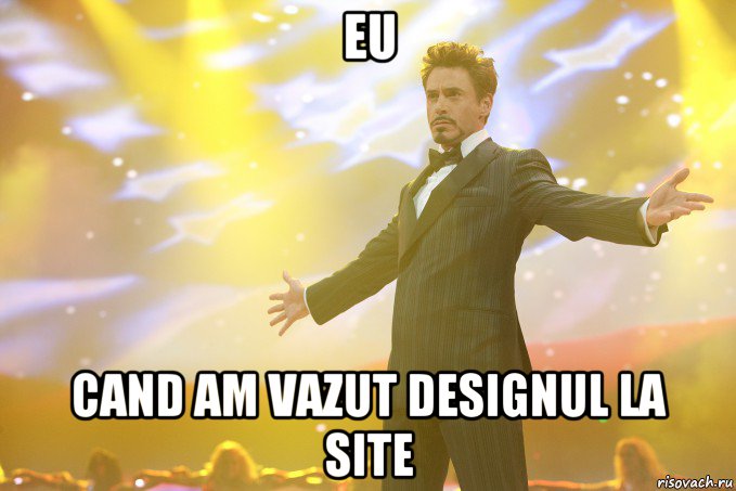 Eu cand am vazut designul la site, Мем Тони Старк (Роберт Дауни младший)