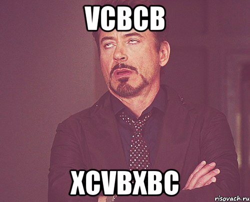 vcbcb xcvbxbc, Мем твое выражение лица