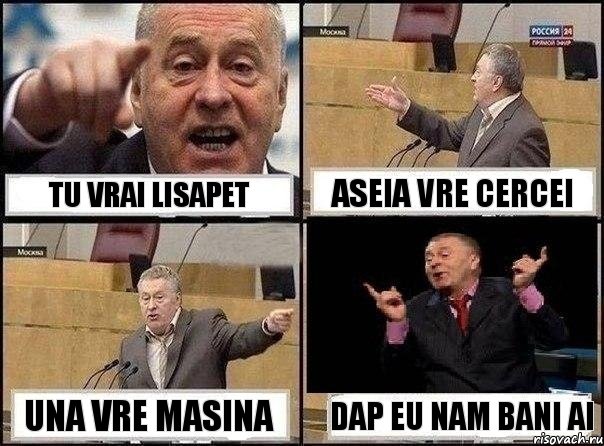 Tu vrai lisapet aseia vre cercei una vre masina dap Eu nam bani ai, Комикс Жириновский клоуничает