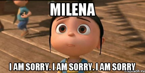 Milena I am sorry. I am sorry. I am sorry, Мем    Агнес Грю