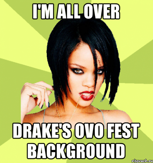 i'm all over drake's ovo fest background