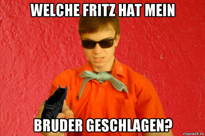 welche fritz hat mein bruder geschlagen?, Мем БАНДИТ