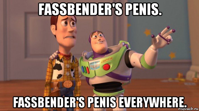 fassbender's penis. fassbender's penis everywhere.