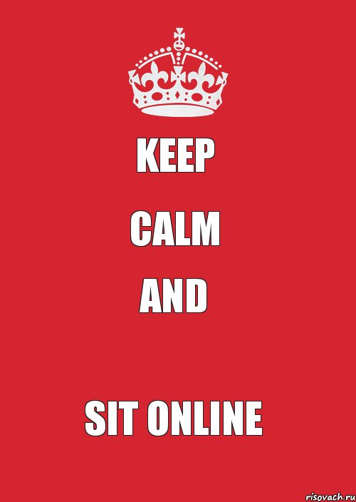 KEEP CALM AND SIT ONLINE, Комикс Keep Calm 3