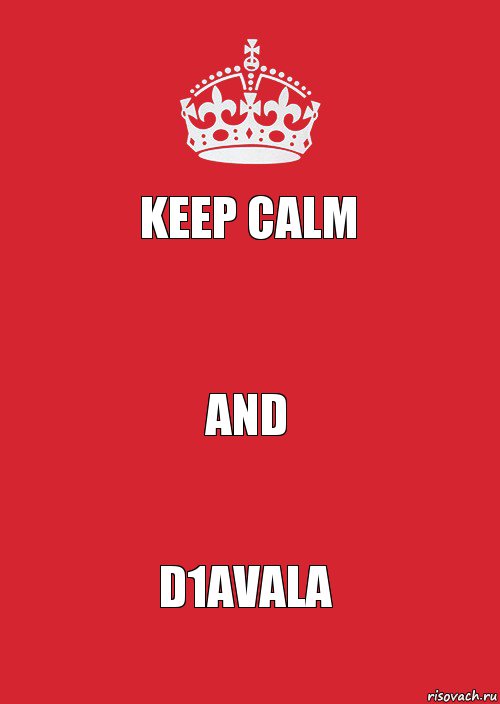 Keep calm  And D1avala