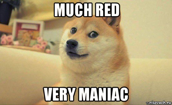 much red very maniac