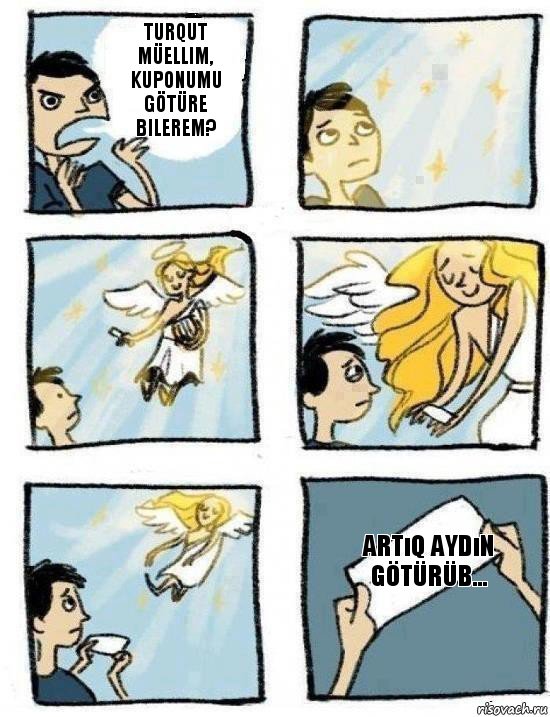 Artıq Aydın götürüb... Turqut müellim, kuponumu götüre bilerem?