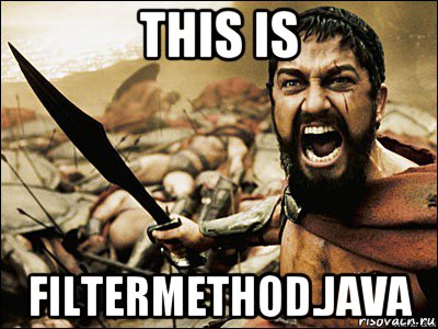 this is filtermethod.java, Мем Это Спарта