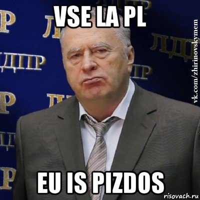 vse la pl eu is pizdos, Мем Хватит это терпеть (Жириновский)