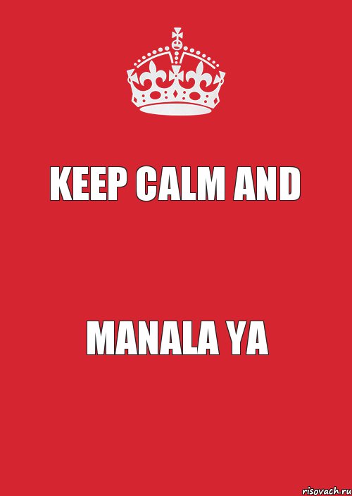 KEEP CALM AND MANALA YA, Комикс Keep Calm 3