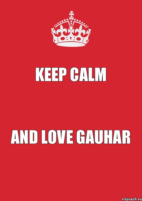 KEEP CALM and LOVE GAUHAR, Комикс Keep Calm 3