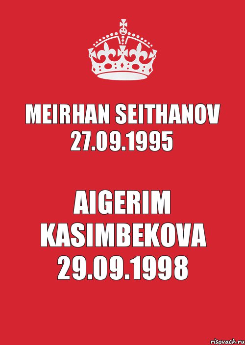 Meirhan Seithanov 27.09.1995 Aigerim Kasimbekova 29.09.1998, Комикс Keep Calm 3