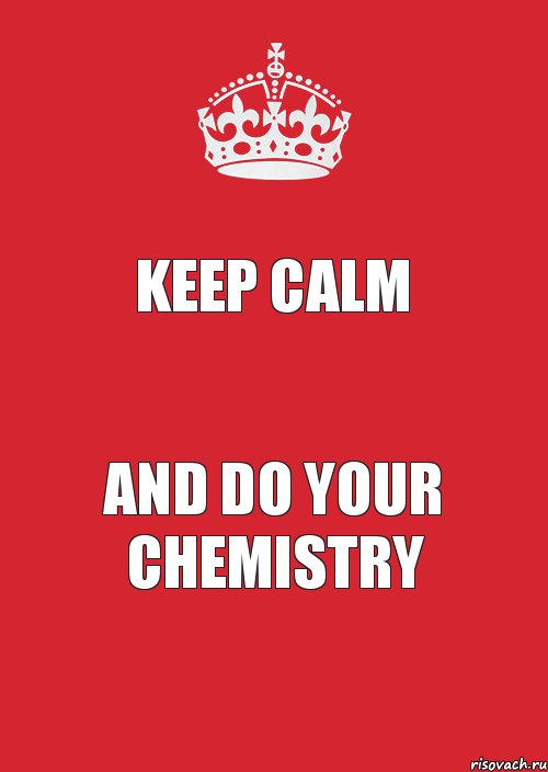 KEEP CALM And do your CHEMISTRY, Комикс Keep Calm 3