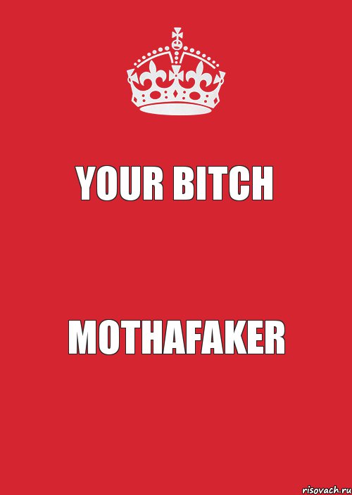 your bitch Mothafaker, Комикс Keep Calm 3