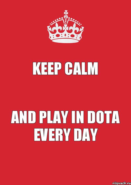 Keep Calm AND PLAY IN DOTA EVERY DAY, Комикс Keep Calm 3