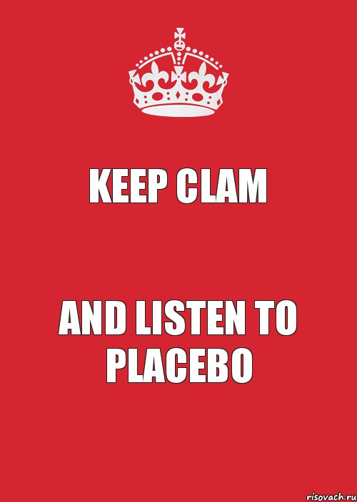 Keep Clam And Listen to Placebo, Комикс Keep Calm 3