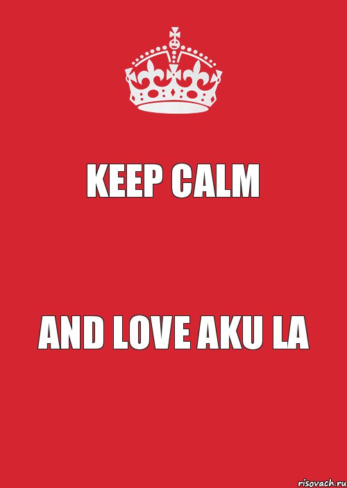 Keep Calm And love Aku La, Комикс Keep Calm 3