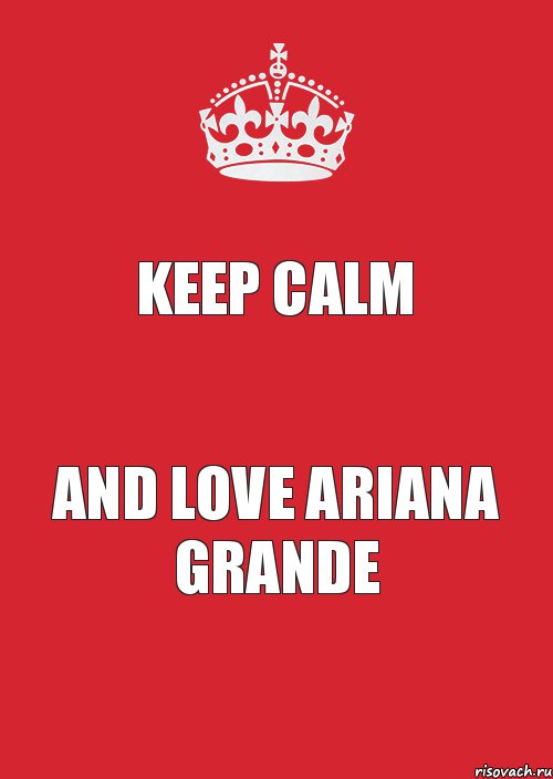 KEEP CALM AND LOVE ARIANA GRANDE, Комикс Keep Calm 3