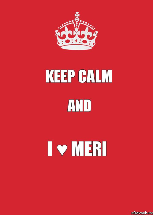 KEEP CALM AND I ♥ MERI, Комикс Keep Calm 3