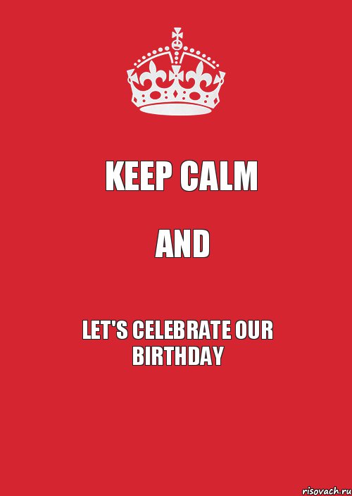 Keep calm and let's celebrate our birthday, Комикс Keep Calm 3