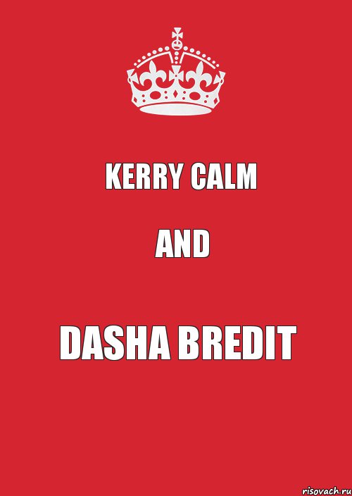 Kerry CALM AND DASHA BREDIT, Комикс Keep Calm 3