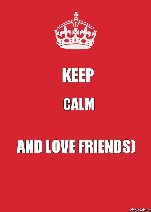 Keep Calm And love friends), Комикс Keep Calm 3