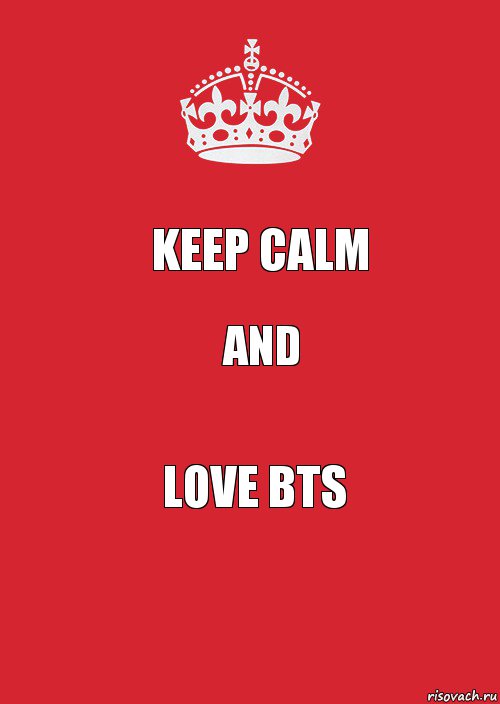 KEEP CALM AND LOVE BTS