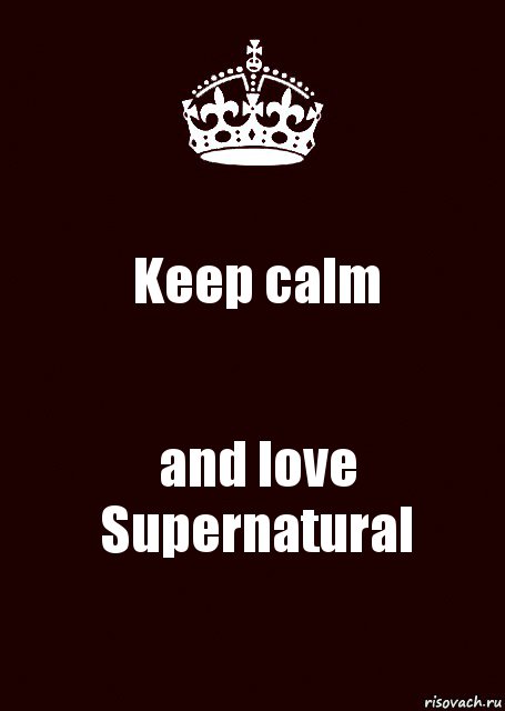 Keep calm and love Supernatural