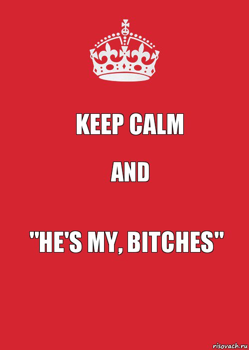 keep calm and "he's my, bitches", Комикс Keep Calm 3