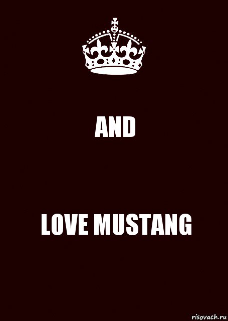 AND LOVE MUSTANG