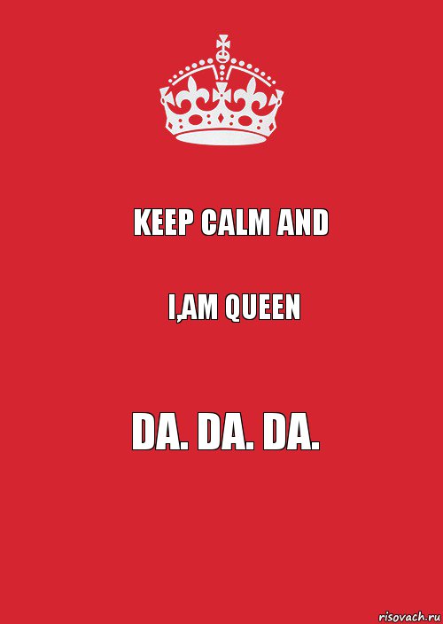 Keep calm and I,am Queen Da. Da. Da., Комикс Keep Calm 3