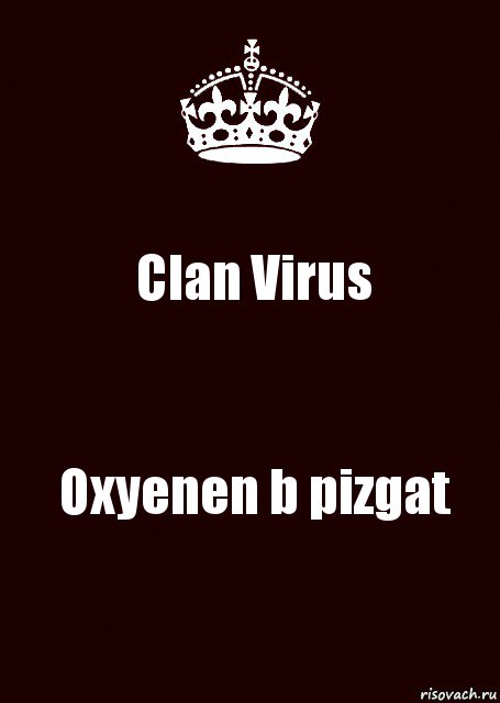 Clan Virus Oxyenen b pizgat